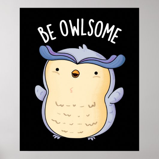 Be Owlsome Funny Owl Pun Dark BG Poster (Voorkant)