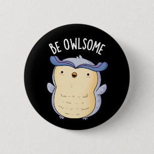 Be Owlsome Funny Owl Pun Dark BG Ronde Button 5,7 Cm