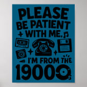 Be Patient Im From The 1900s Funny  Poster (Voorkant)
