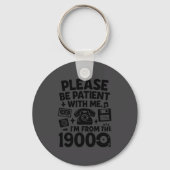 Be Patient Im From The 1900s Funny Sleutelhanger (Voorkant)