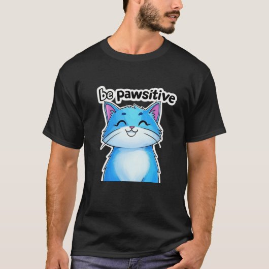 Be Pawsitive Cat T-shirt - Schattige en Motivatie (Voorkant)