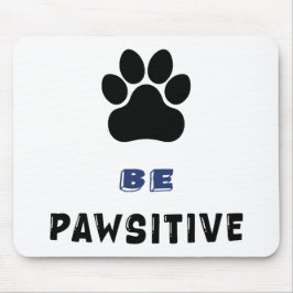 Be Pawsitive – For Dog Lovers - Cute Mousepad Muismat