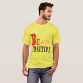Be Positive - Inspirational Motivational T-Shirt D (Voorkant volledig)