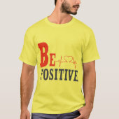 Be Positive - Inspirational Motivational T-Shirt D (Voorkant)