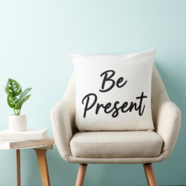 Be Present" Minimalist Home Decor Throw Pillow Kussen