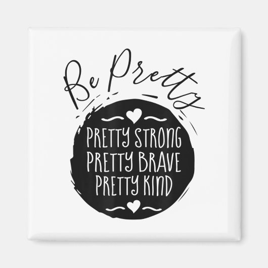 Be Pretty Strong Brave Kind Kindness Insration Mot Magneet (Voorkant)