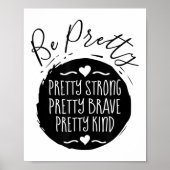 Be Pretty Strong Brave Kind Kindness Insration Mot Poster (Voorkant)