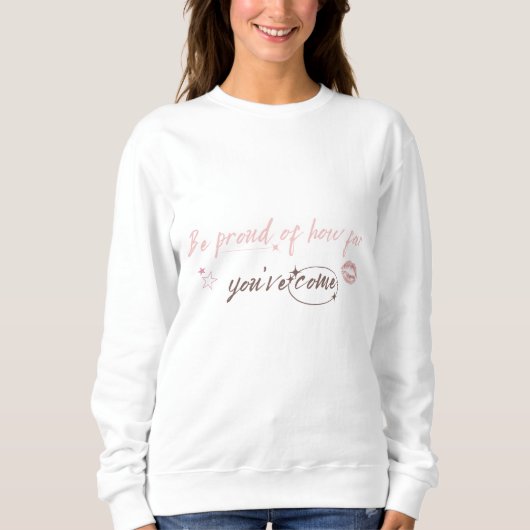 Be proud of how far you've come Woman Sweetshirt Trui (Voorkant)