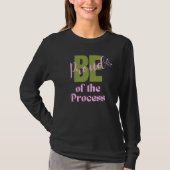 Be Proud Of The Process T-shirt (Voorkant)