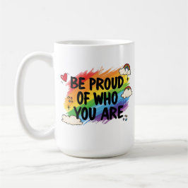 Be Proud of Who You Are Rainbow Quote LGBTQ+ Koffiemok