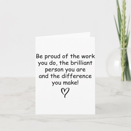 Be Proud Of Your Work Sitive Quote Gift  Kaart (Voorkant)