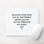 Be Proud Of Your Work Sitive Quote Gift Muismat (Met muis)