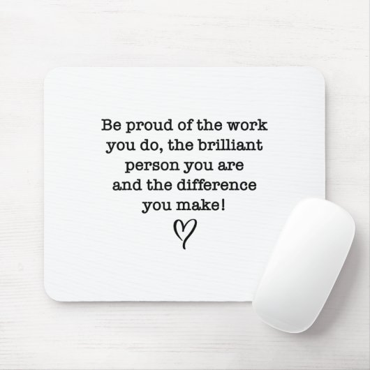 Be Proud Of Your Work Sitive Quote Gift  Muismat (Met muis)