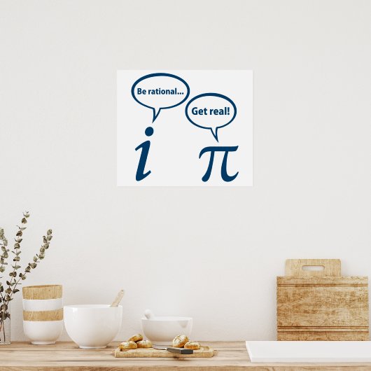 Be Rational Get Real Imaginary Math Pi Poster (Keuken)