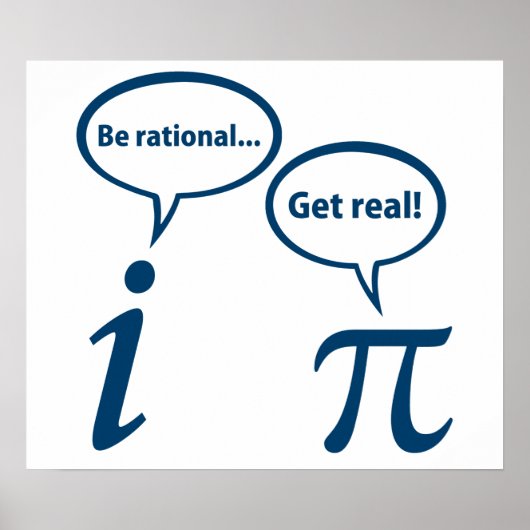Be Rational Get Real Imaginary Math Pi Poster (Voorkant)