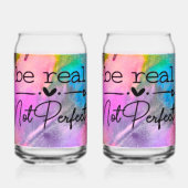 Be Real Not Perfect Blikvorm Glas (Achterkant)