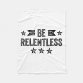 Be Relentless Insrational Motivational Never Giver Fleece Deken (Voorkant)