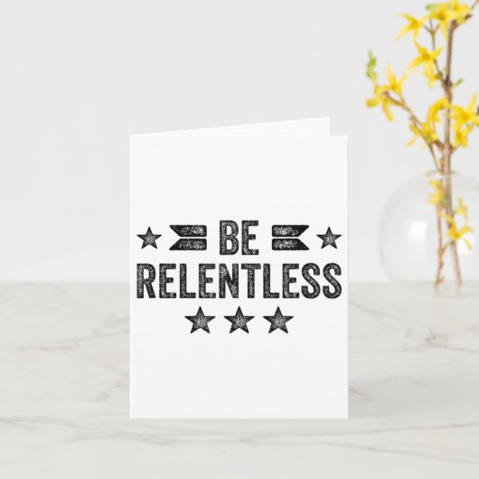 Be Relentless Insrational Motivational Never Giver Kaart (Gele Bloem)