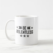Be Relentless Insrational Motivational Never Giver Koffiemok (Links)