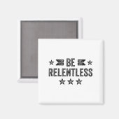 Be Relentless Insrational Motivational Never Giver Magneet (Voorkant / Achterkant)