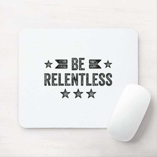 Be Relentless Insrational Motivational Never Giver Muismat (Met muis)