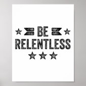 Be Relentless Insrational Motivational Never Giver Poster (Voorkant)