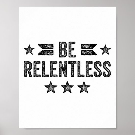 Be Relentless Insrational Motivational Never Giver Poster (Voorkant)