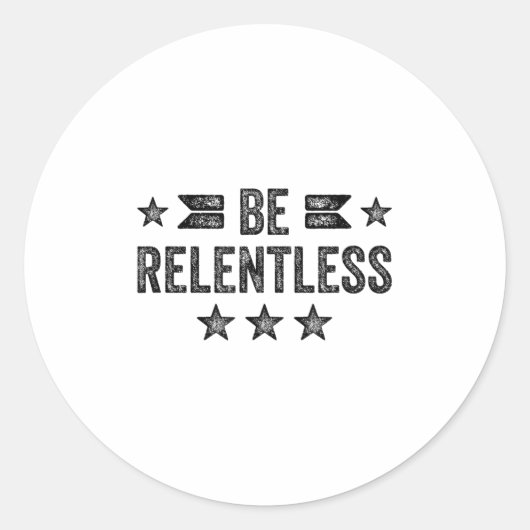 Be Relentless Insrational Motivational Never Giver Ronde Sticker (Voorkant)