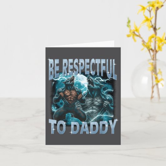 Be Respectful To Daddy Alpha Wolf Werewolf Meme Fu Kaart (Gele Bloem)