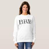Be Right Back BRB Sweatshirt - Women's Lettering! (Voorkant volledig)