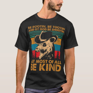 Be Rootin Be Tootin Be Shootin Be Kind Cowboy Opos T-shirt