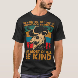 Be Rootin Be Tootin Be Shootin Be Kind Cowboy Opos T-shirt