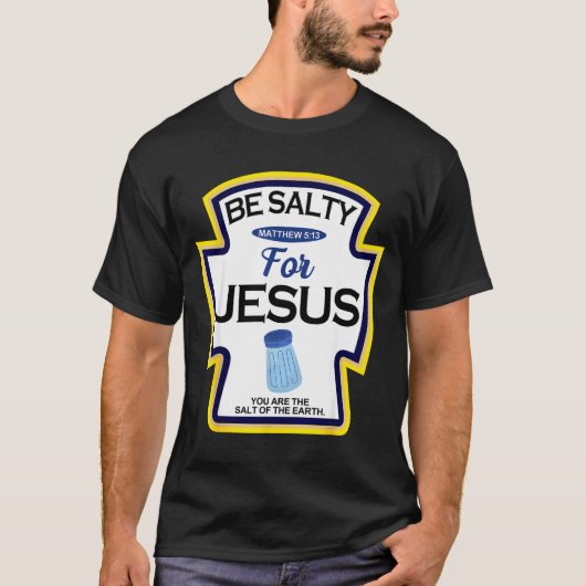 Be Salty For Jesus Condiment Sce Christian Hallowe T-shirt (Voorkant)