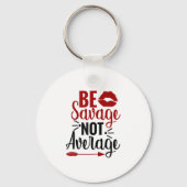 Be Savage Not Average Sleutelhanger (Voorkant)