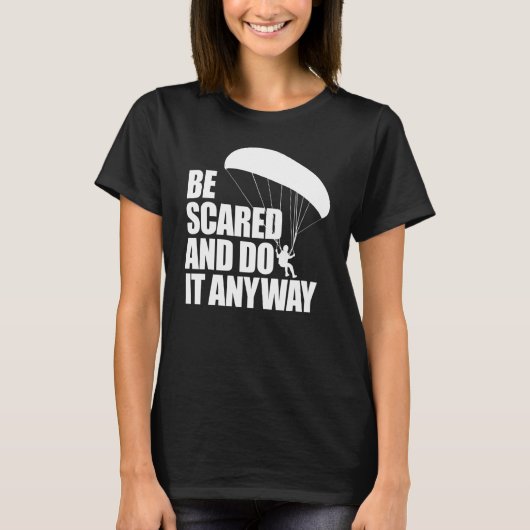 Be Scared And Do It Anyway  Women Paraglider Adven T-shirt (Voorkant)