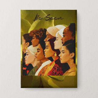 "Be Seen" Women's History Month Button