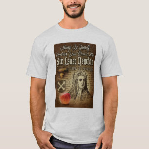 Be Sir Isaac Newton T-shirt