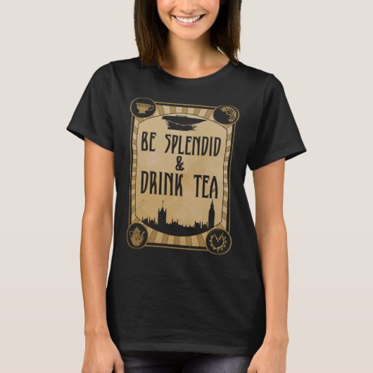 Be Splendid & Drink Tea Steampunk T-shirt (Voorkant)