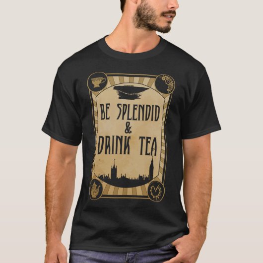 Be Splendid & Drink Tea Steampunk T-shirt (Voorkant)