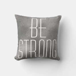 BE STERK Inspirerend Citaat Design Light Grey Kussen