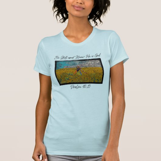 Be Still and Know He is God T-shirt (Voorkant)