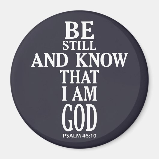 BE STILL AND KNOW THAT I AM GOD | MAGNEET (Voorkant)