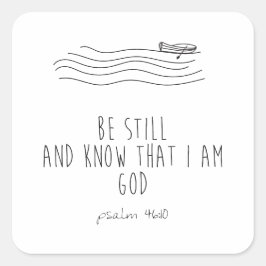 Be still and know that I am God  Vierkante Sticker