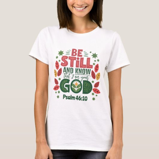 Be Still and Know that I am your God T-shirt (Voorkant)