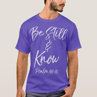 Be Still  Know Psalm 4610  Cute Christian Tee T-shirt