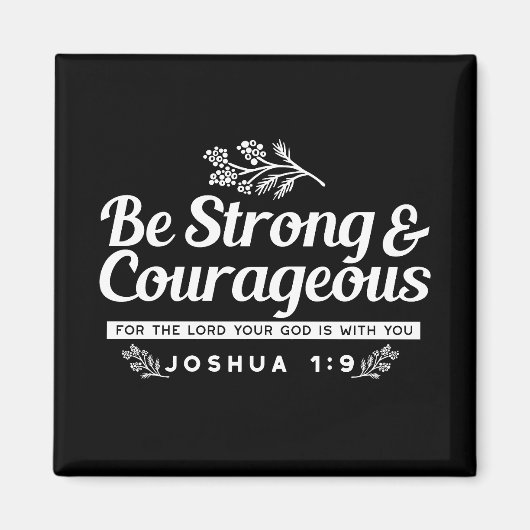 Be Strong and Courageous – Joshua 1:9 Bible Verse  Magneet (Voorkant)