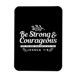 Be Strong and Courageous – Joshua 1:9 Bible Verse  Magneet