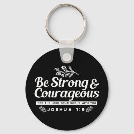 Be Strong and Courageous – Joshua 1:9 Bible Verse  Sleutelhanger