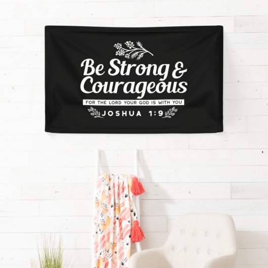 Be Strong and Courageous – Joshua 1:9 Bible Verse Spandoek (Insitu)