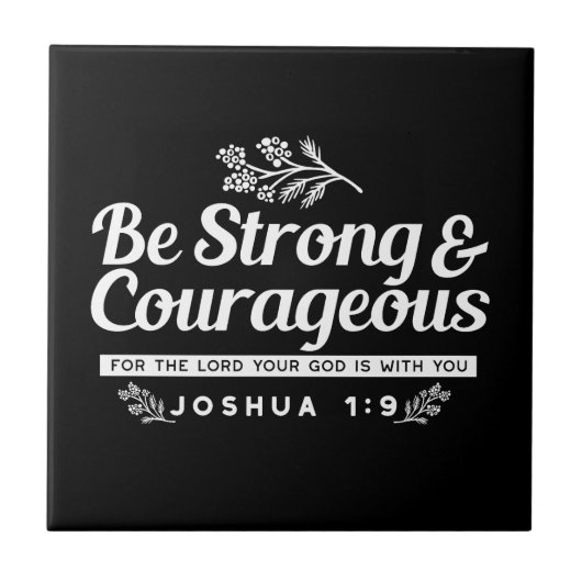 Be Strong and Courageous – Joshua 1:9 Bible Verse  Tegeltje (Voorkant)